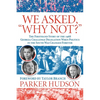 We Asked, "Why Not?" - Paperback