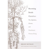 Becoming Beside Ourselves: The Alphabet, Ghosts, and Distributed Human Being - Paperback