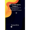 Life of John Knox, Volume I: Containing Illustrations of the History of the Reformation in Scotland - Paperback