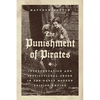 The Punishment of Pirates: Interpretation and Institutional Order in the Early Modern British Empire - Paperback