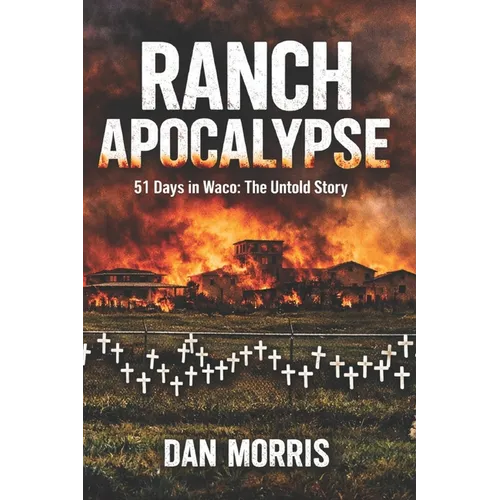 Ranch Apocalypse: 51 Days in Waco: The Untold Story - Paperback