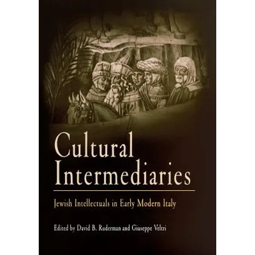 Cultural Intermediaries: Jewish Intellectuals in Early Modern Italy - Hardcover