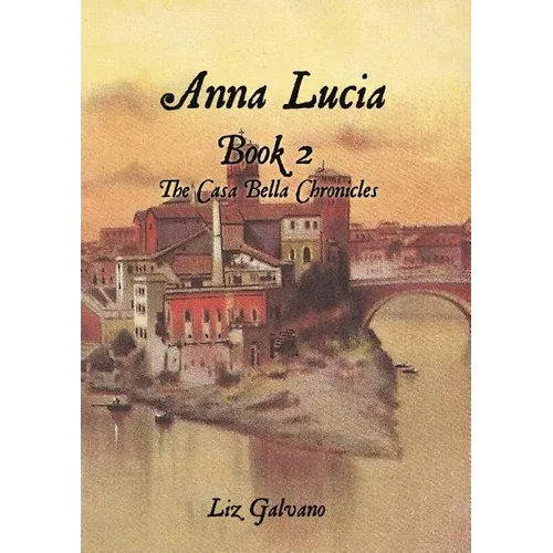 Anna Lucia: Book 2 The Casa Bella Chronicles - Paperback