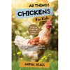 All Things Chickens For Kids: Filled With Plenty of Facts, Photos, and Fun to Learn all About Chickens - Paperback