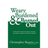 Weary, Burdened & Burned Out: Finding Green Pastures for Pastors, Chaplains, and Leaders Caught on the Ministry Treadmill - Paperback
