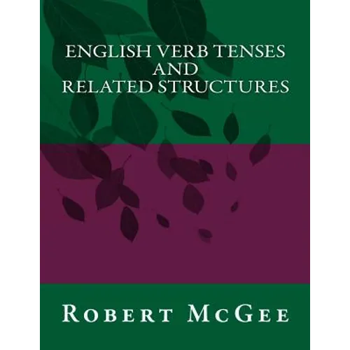English Verb Tenses and Related Structures - Paperback