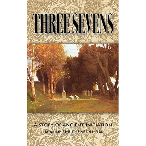 Three Sevens: A Story of Ancient Initiation - Paperback
