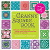 The Granny Square Book, Second Edition: Timeless Techniques and Fresh Ideas for Crocheting Square by Square--Now with 100 Motifs and 25 All New Projec - Paperback