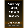 Simply God, YHWH 6,828: Abba Father, YHWH - Paperback