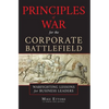 Principles of War for the Corporate Battlefield: Warfighting Lessons for Business Leaders - Hardcover