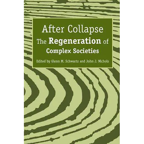After Collapse: The Regeneration of Complex Societies - Paperback