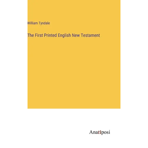 The First Printed English New Testament - Hardcover