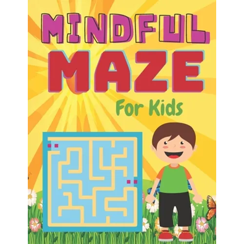 MINDFUL MAZE For Kids: A challenging and fun maze for kids by solving mazes - Paperback
