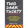 Two Dark Thirty: True stories to inspire teaching and learning in our local heroes - Paperback