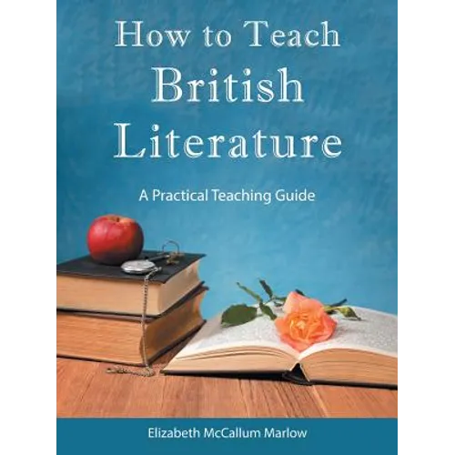 How to Teach British Literature: A Practical Teaching Guide - Paperback