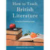 How to Teach British Literature: A Practical Teaching Guide - Paperback