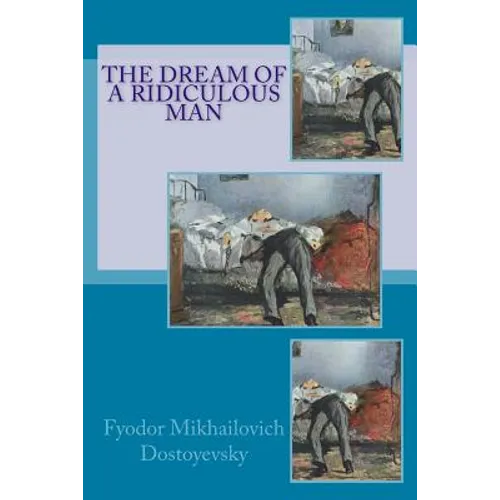 The Dream of a Ridiculous Man - Paperback