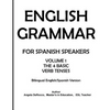 English Grammar for Spanish Speakers: the 4 Basic Verb Tenses - Paperback