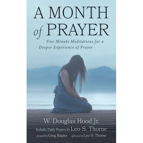 A Month of Prayer: Five-Minute Meditations for a Deeper Experience of Prayer - Paperback