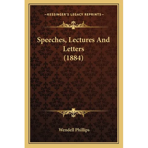 Speeches, Lectures And Letters (1884) - Paperback