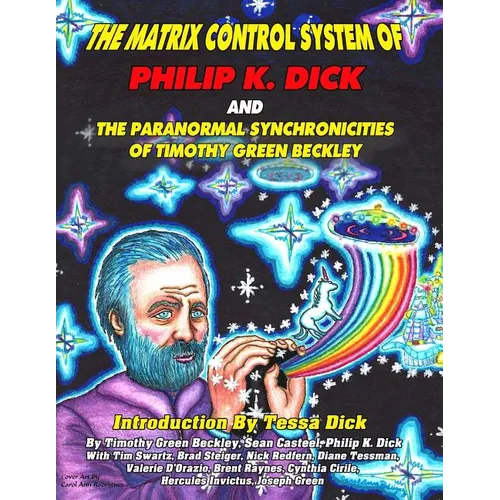 The Matrix Control System of Philip K. Dick And The Paranormal Synchronicities o - Paperback