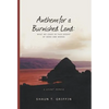Anthem For a Burnished Land: What We Leave in this Desert of Work and Words - Hardcover