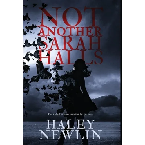 Not Another Sarah Halls: The wicked have no empathy for the pure - Hardcover