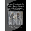Targeted Individuals, Project Paperclip and the Alien Agenda: My Experience and Observations - Paperback
