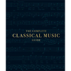 The Complete Classical Music Guide - Hardcover