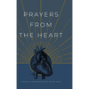 Prayers from the Heart: Simple Conversations with God - Hardcover