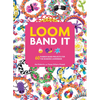 Loom Band It: 60 Rubberband Projects for the Budding Loomineer - Paperback