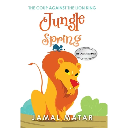 Jungle Spring: The Coup Against The Lion king - Hardcover