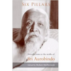 Six Pillars: Introductions to the Works of Sri Aurobindo - Paperback