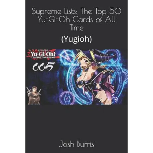Supreme Lists: The Top 50 Yu-Gi-Oh Cards of All Time: (Yugioh) - Paperback