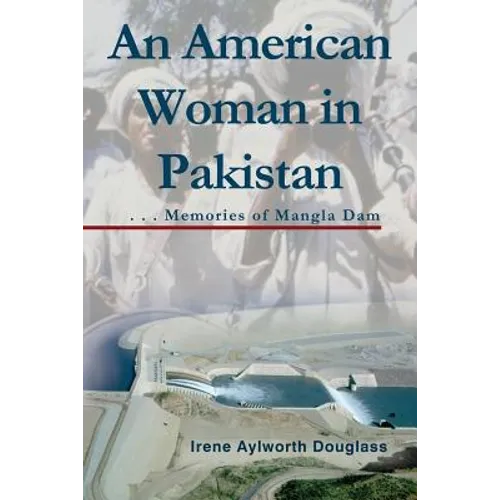 An American Woman in Pakistan: Memories of Mangla Dam - Paperback