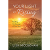 Your Light is Rising: Kindling the Courage of Your Soul - Paperback