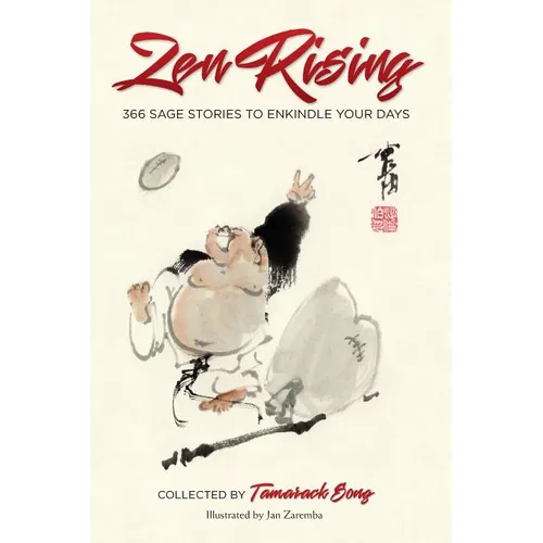 Zen Rising: 366 Sage Stories to Enkindle Your Days - Paperback