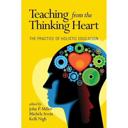 Teaching from the Thinking Heart: The Practice of Holistic Education - Paperback
