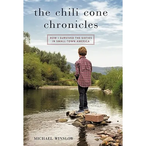 The Chili Cone Chronicles: How I Survived the Sixties in Small-Town America - Paperback