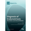 Diagnosis of Endometriosis: Biomarkers and Clinical Methods - Hardcover