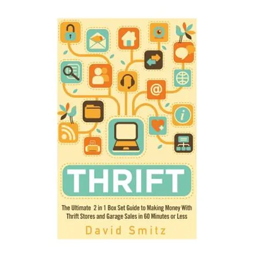 Thrift: The Ultimate 2 in 1 Box Set Guide to Making Money With Thrift Stores and Garage Sales in 60 Minutes or Less - Paperback