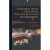 Conjuring Tricks With Coins, Watches, Rings and Handkerchiefs; From "Modern Magic" - Hardcover