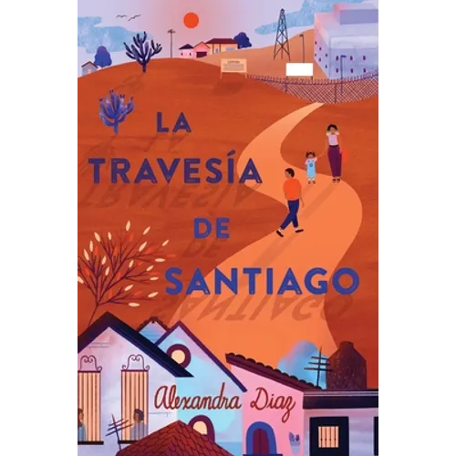 La Travesía de Santiago (Santiago's Road Home) - Hardcover