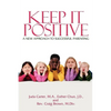Keep It Positive: A New Approach to Successful Parenting - Paperback