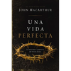 Una Vida Perfecta: La Historia Completa del Señor Jesús - Paperback