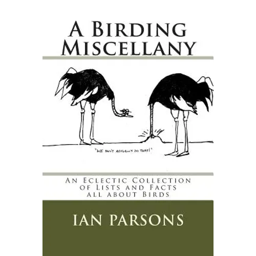 A Birding Miscellany: An Eclectic Collection of Lists and Facts all about Birds - Paperback