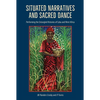 Situated Narratives and Sacred Dance: Performing the Entangled Histories of Cuba and West Africa - Paperback