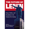 The Future of Lenin: Power, Politics, and Revolution in the Twenty-First Century - Paperback