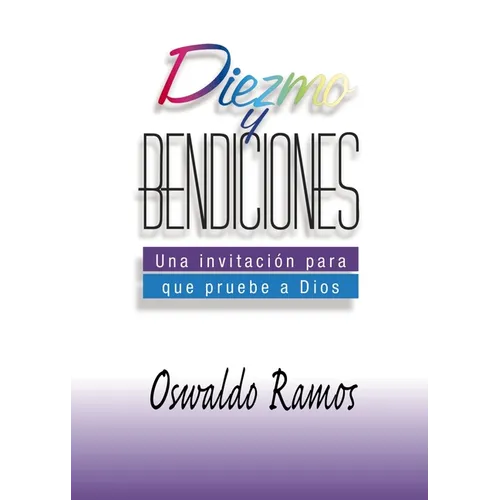 Diezmo y Bendiciones: Una Invitacion Para Que Pruebe A Dios - Paperback
