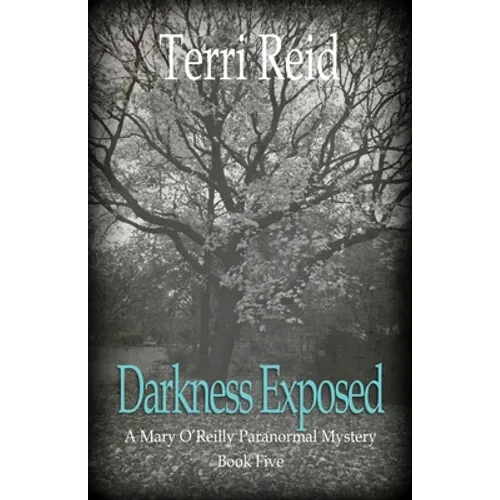 Darkness Exposed: A Mary O'Reilly Paranormal Mystery - Book Five - Paperback